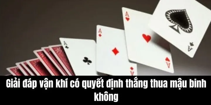 Giải đáp vận khi có quyết định thắng thua mậu binh không